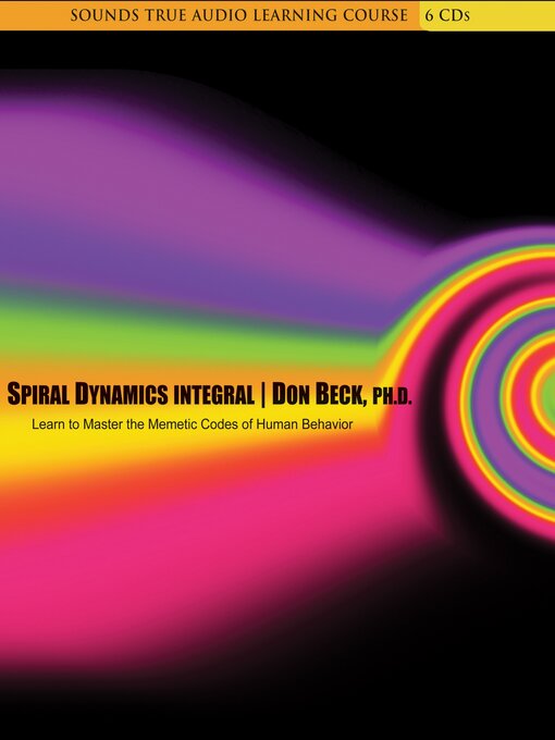 Title details for Spiral Dynamics Integral by Don Beck - Available